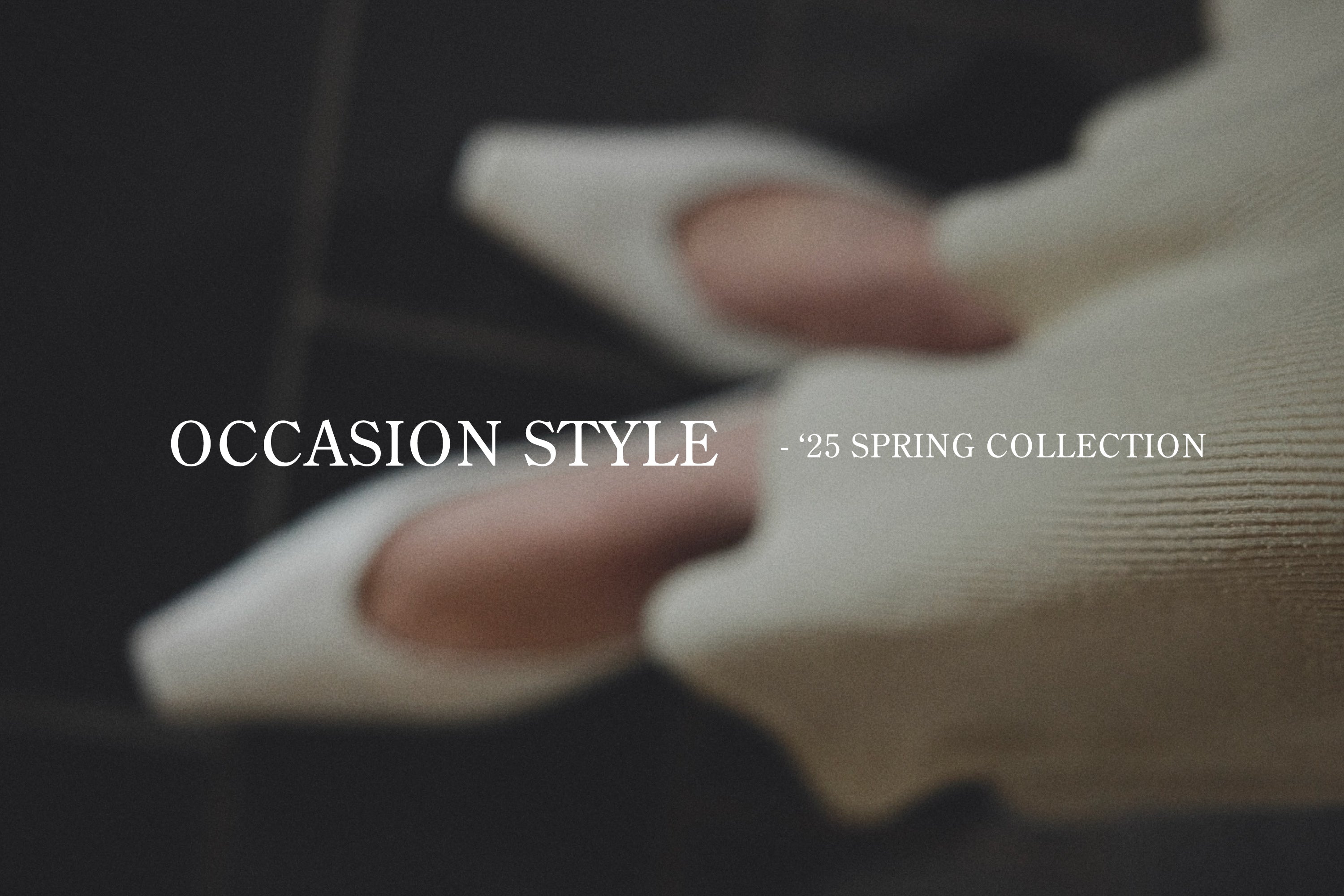 OCCASION STYLE（オケージョンスタイル） 25 SPRING COLLECTION｜BIYOMA（ビヨーマ）OFFICIAL O…