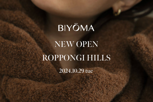 BIYōMA ROPPONGI HILLS NEW OPEN｜BIYOMA（ビヨーマ）OFFICIAL ONLINE STORE